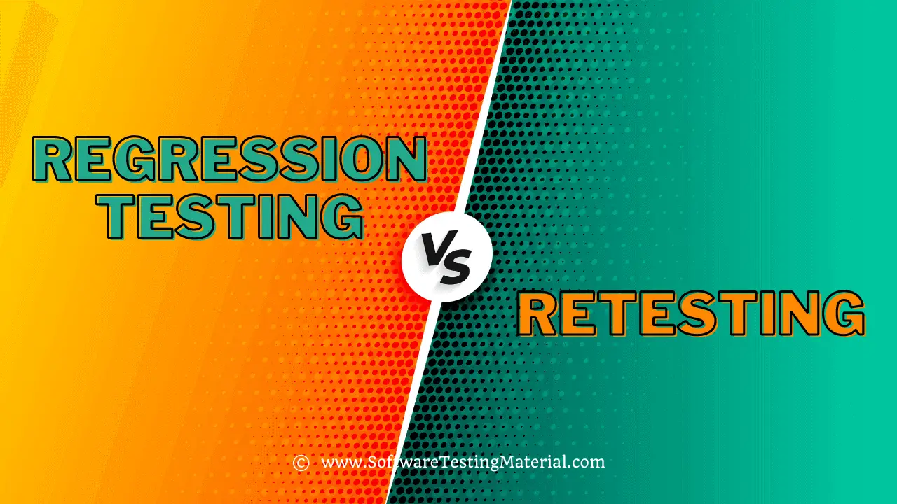 Regression Testing Vs Retesting