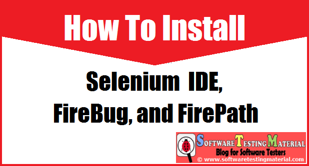 How To Install Selenium IDE, Fire Bug, Fire Path
