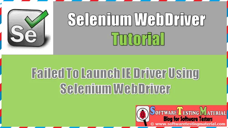 Solution – Failed To Launch IE Driver Using Selenium WebDriver