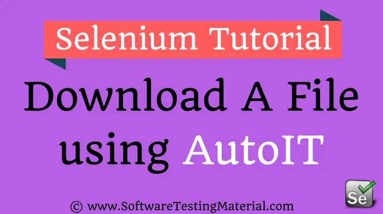 How To Download File Using AutoIT In Selenium WebDriver