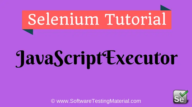 JavaScriptExecutor in Selenium WebDriver, Methods with Examples