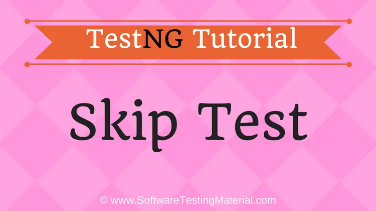 Skip TestNG Test | TestNG Tutorial