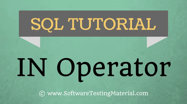 SQL IN Operator – SQL TUTORIAL | Software Testing Material