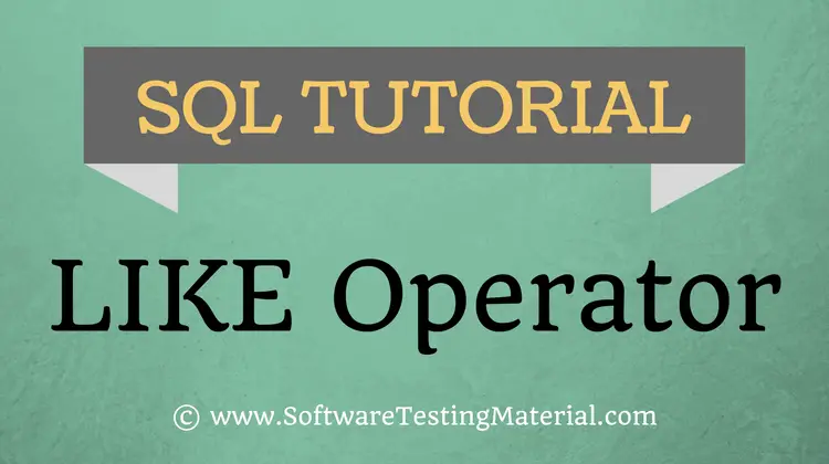 SQL LIKE Operator – SQL TUTORIAL | Software Testing Material