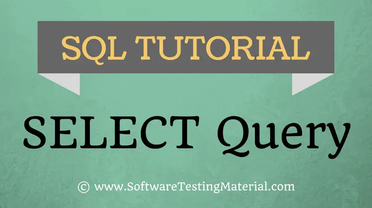 SQL Select Query – SQL TUTORIAL | Software Testing Material