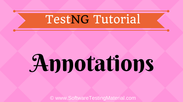 Testng Annotations And Benefits Testng Tutorial