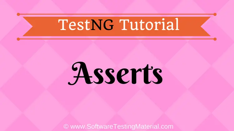 Testng Asserts – How To Use Assertions In TestNG