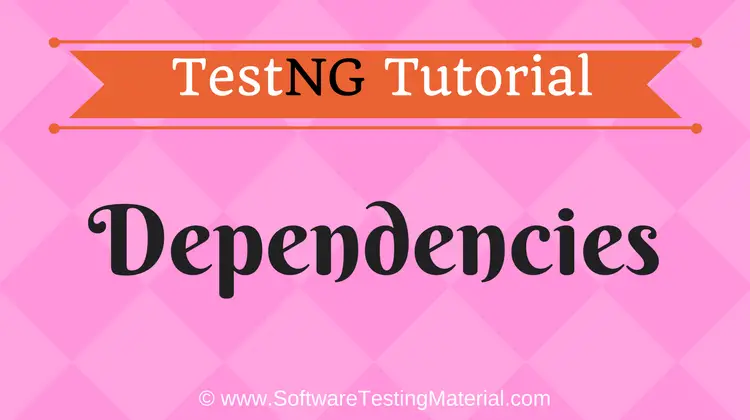 TestNG Dependencies | TestNG Tutorial