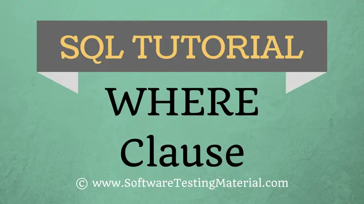 SQL WHERE CLAUSE – SQL TUTORIAL | Software Testing Material