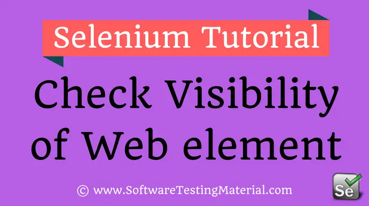 Check Web element Visibility Using Selenium WebDriver Commands – IsSelected IsDisplayed IsEnabled