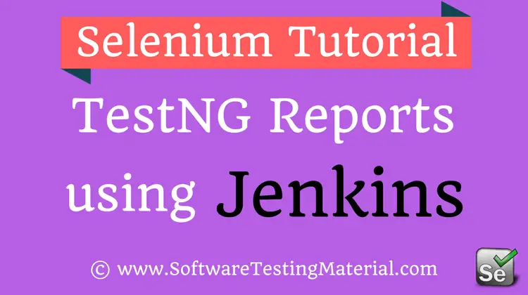 Generate TestNG Reports Using Jenkins | Software Testing Material