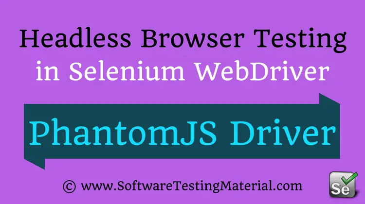 Headless Browser Testing Using PhantomJSDriver in Selenium WebDriver