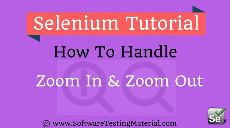 How To Zoom In And Zoom Out Browser In Selenium WebDriver