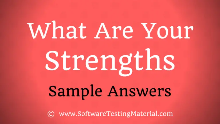 What Are Your Strengths – Interview Questions | Software Testing Material