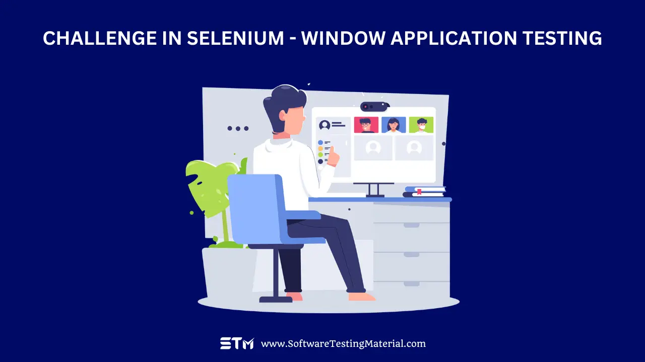 Challenge in Selenium - Window Application Testing