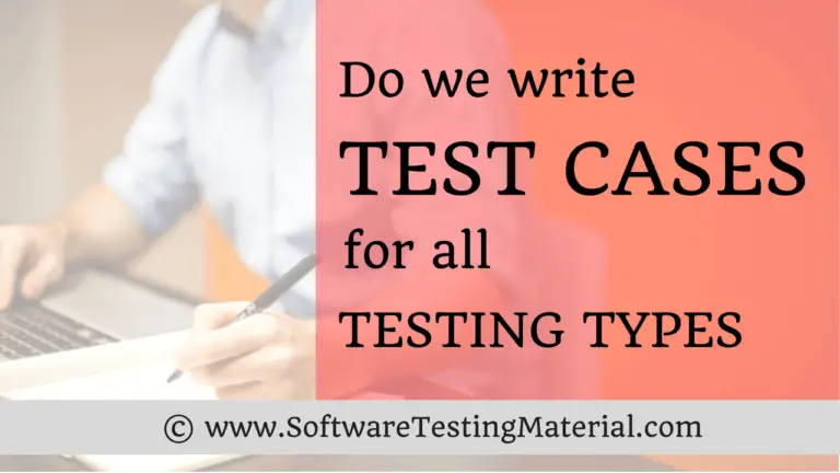 Do We Really Write Test Cases For All Testing Types