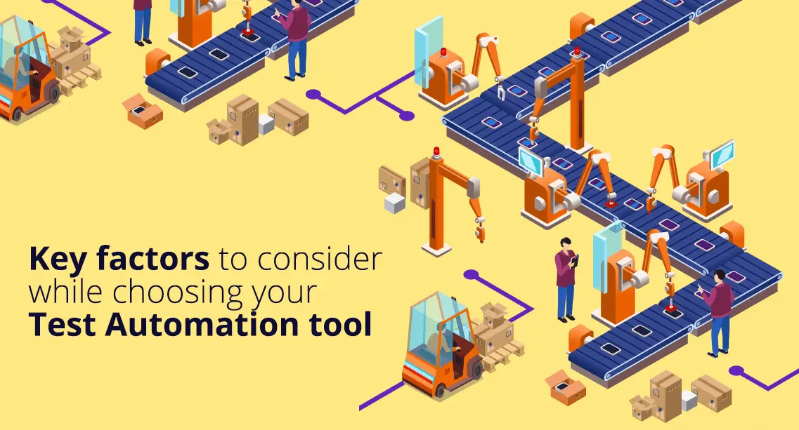 Key factors to consider while choosing your Test Automation tool