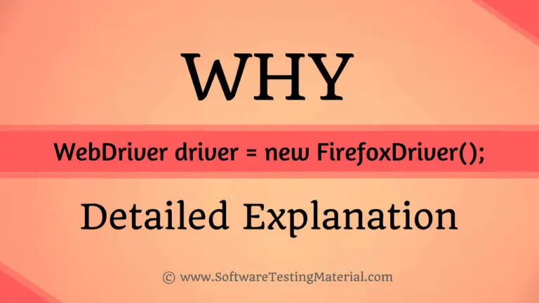 WebDriver driver = new FirefoxDriver() – Why we write in Selenium Scripts