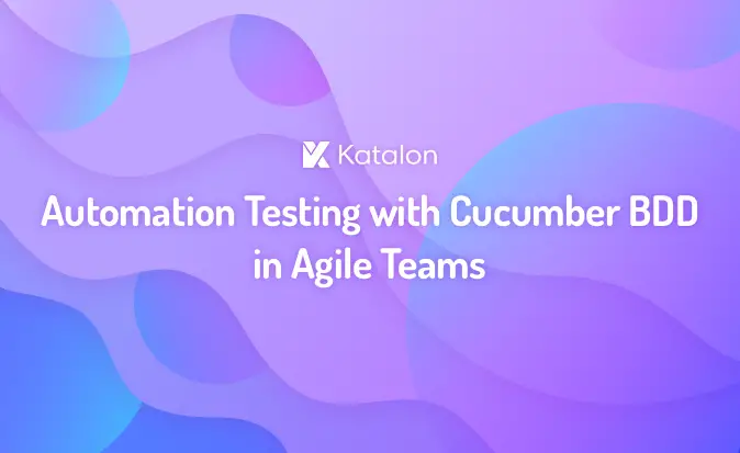 Automation Testing with Cucumber BDD in Agile Teams