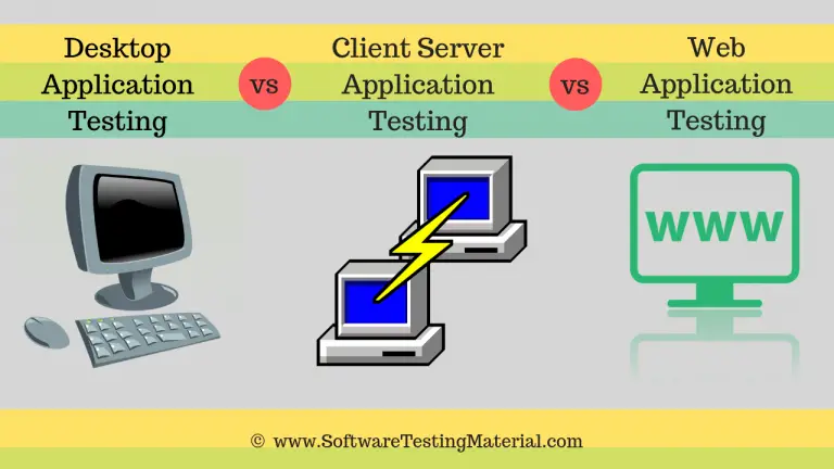 Difference between Desktop, Client Server And Web Application Testing