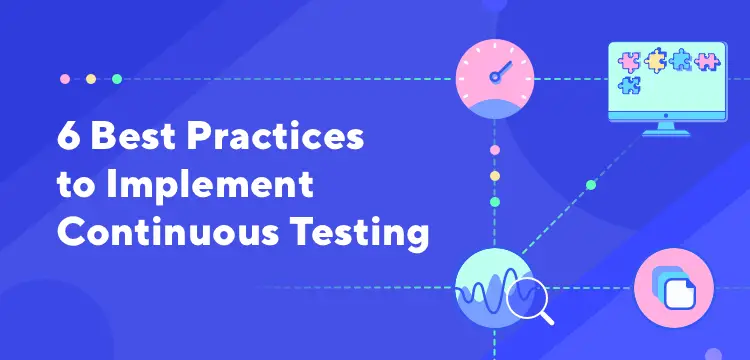 6 Effective Practices to Implement Continuous Testing