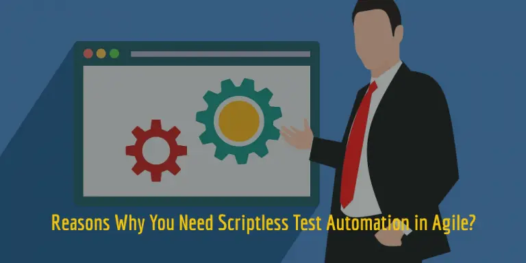 Reasons Why You Need Scriptless Test Automation in Agile