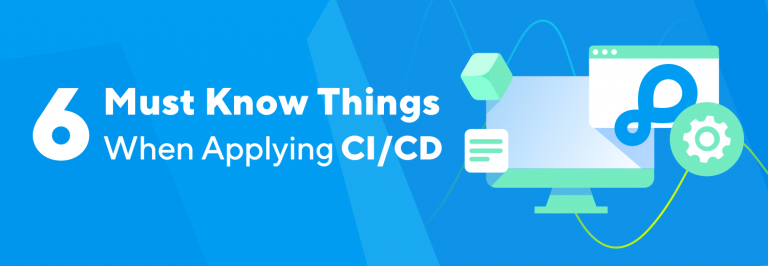 6 Must Know Things When Applying CI/CD