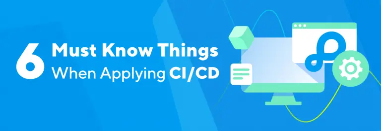 6 Must Know Things When Applying CI/CD