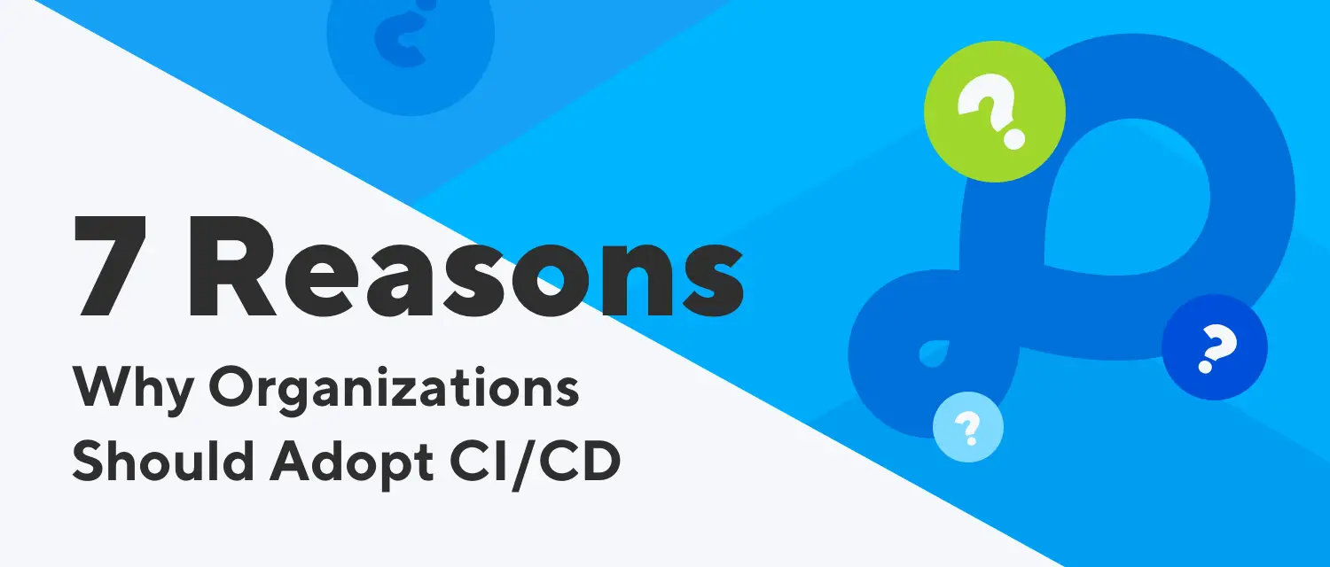 Why Organizations Should Adopt CI CD