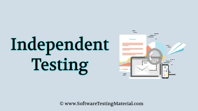 Independent Testing Guide – How It Delivers Quality Driven Product