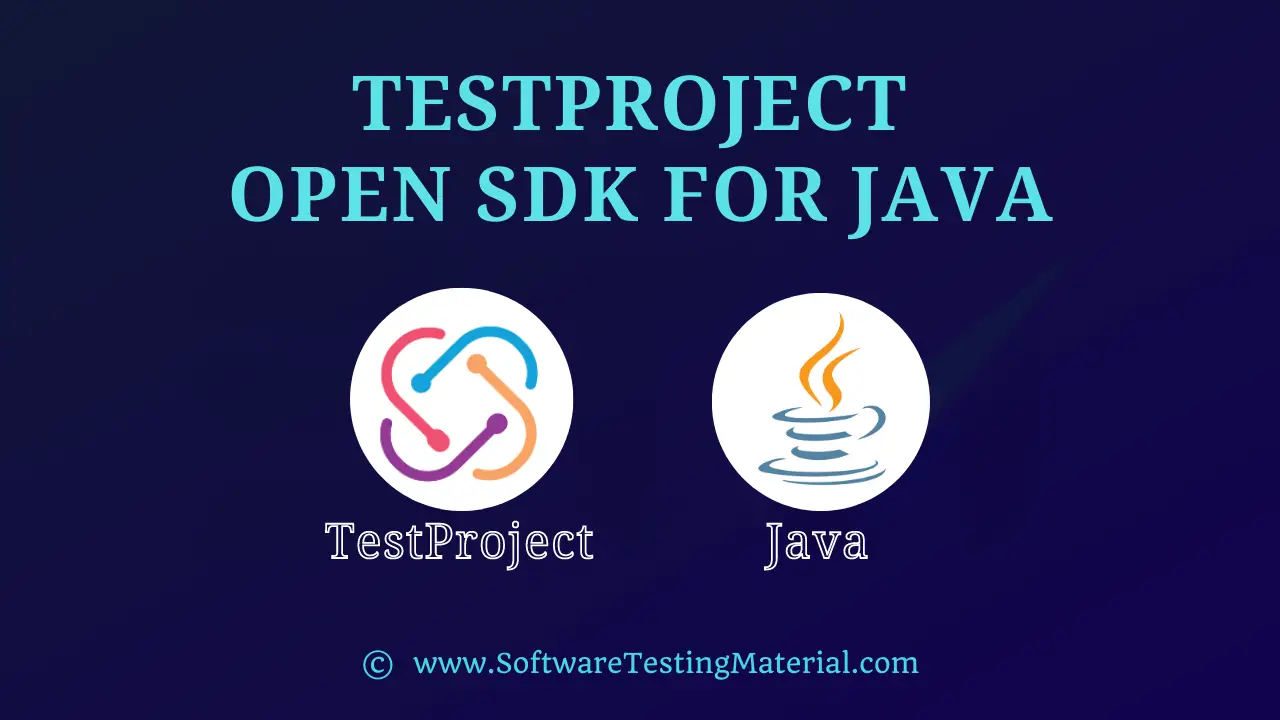 TestProject Open SDK for Java - Software Testing Material