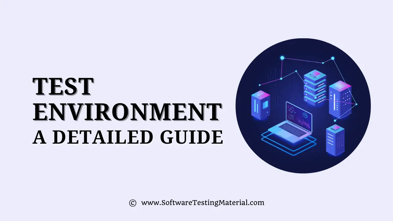 Test Environment for Software Testing – A Detailed Guide