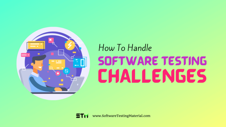 How To Handle Software Testing Challenges
