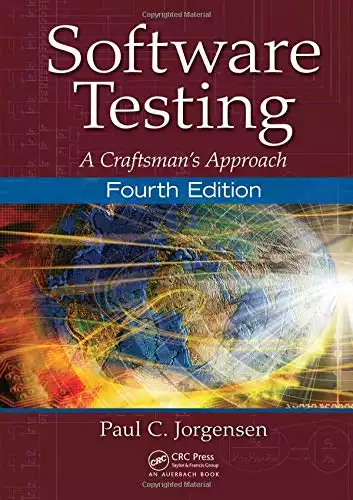 Software Testing: A Craftsman’s Approach, Fourth Edition