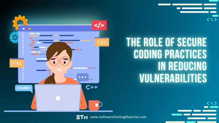 The Role of Secure Coding Practices in Reducing Vulnerabilities