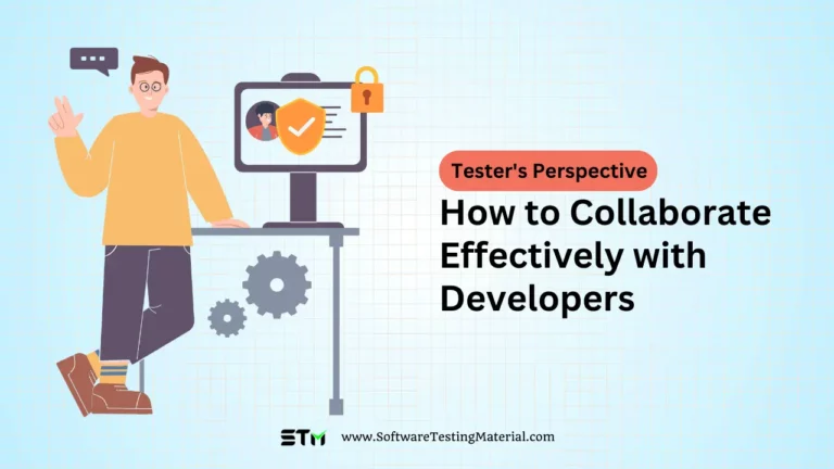How to Collaborate Effectively with Developers: A Tester's Perspective