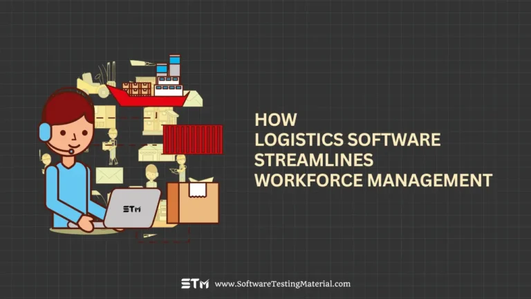 How Logistics Software Streamlines Workforce Management