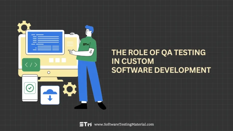 The Role of QA Testing in Custom Software Development