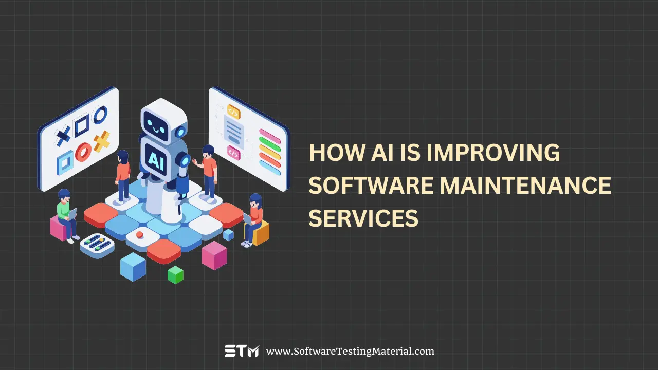 How AI Is Improving Software Maintenance Services