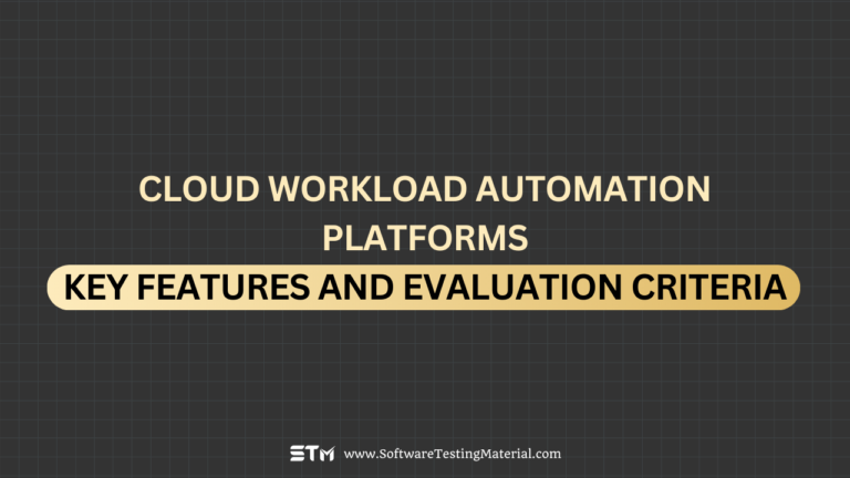 Cloud Workload Automation Platforms: Key Features and Evaluation Criteria